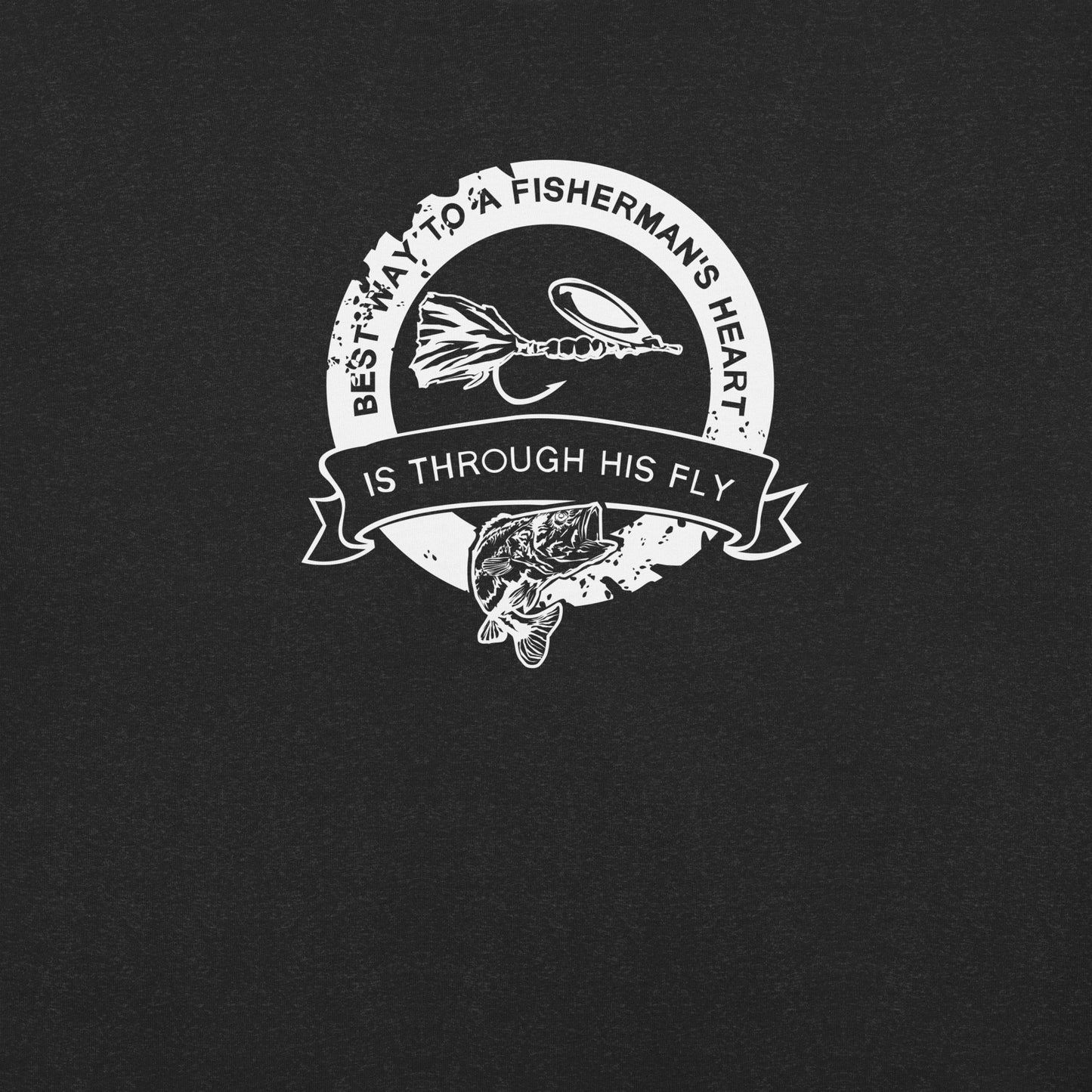 "THE BEST WAY TO A FISHERMANS HEART IS THROUGH HIS FLY" Unisex t-shirt