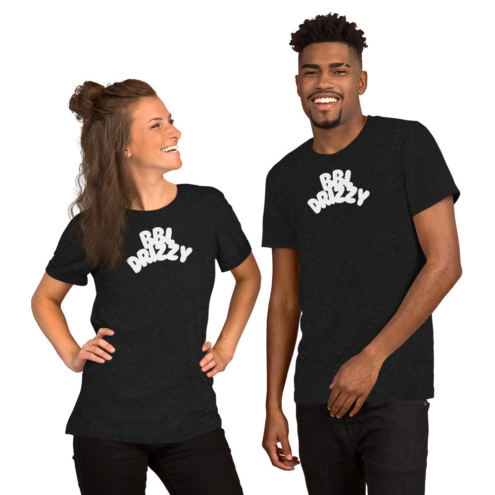 BBL DRIZZY T-SHIRT (Unisex)