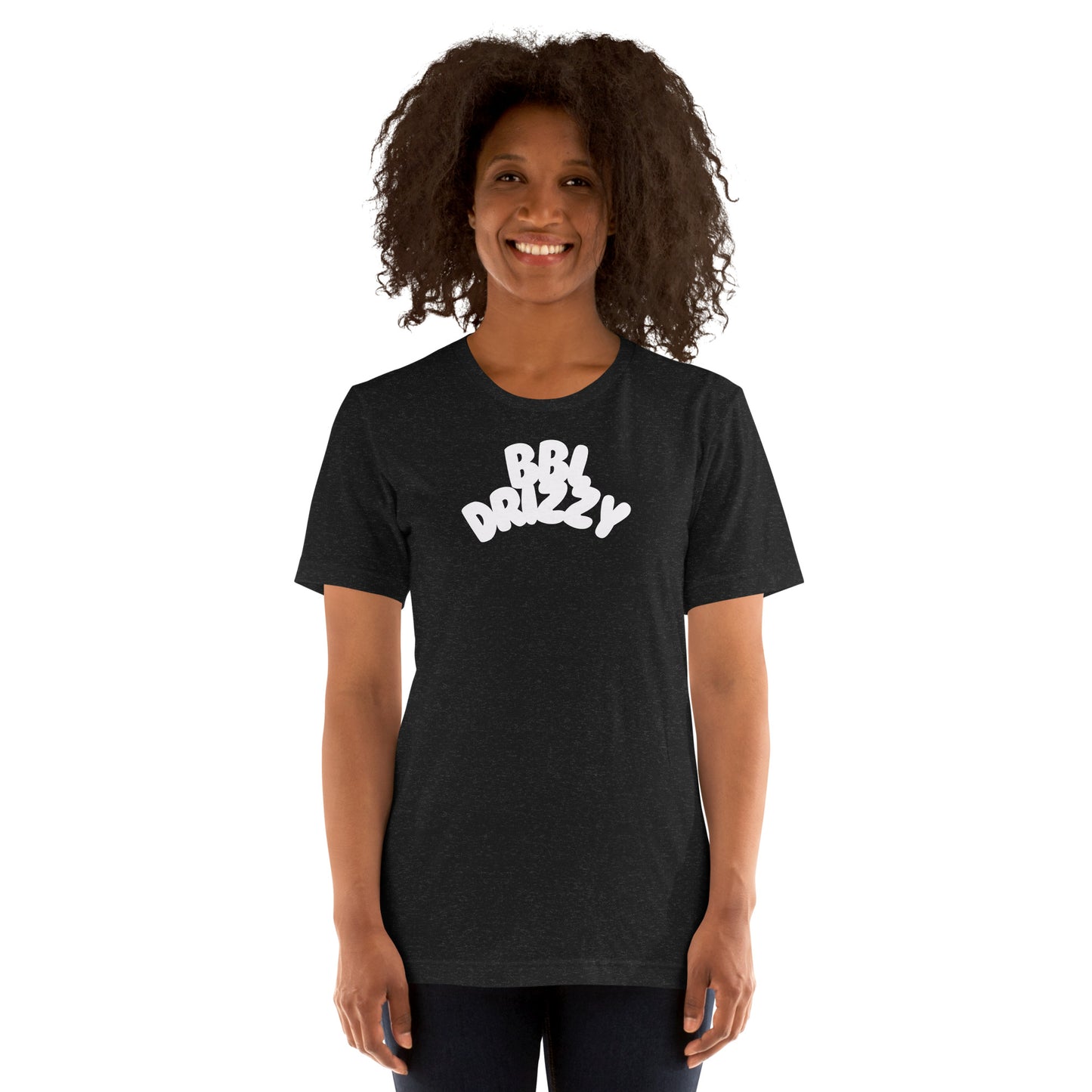 BBL DRIZZY T-SHIRT (Unisex)