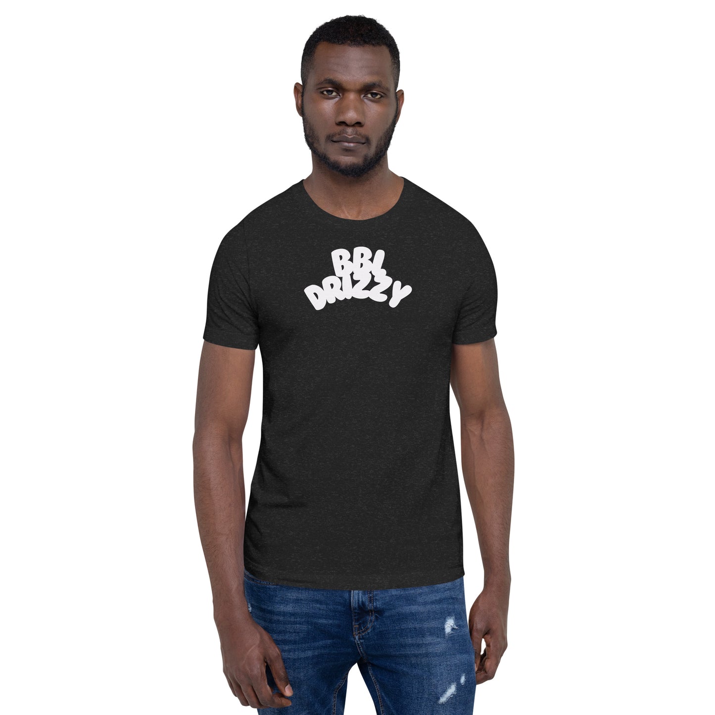 BBL DRIZZY T-SHIRT (Unisex)