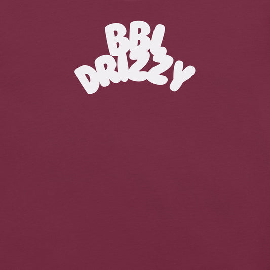 BBL DRIZZY T-SHIRT (Unisex)