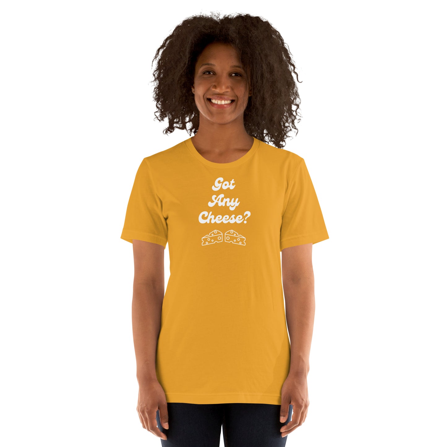 "GOT ANY CHEESE" Unisex t-shirt