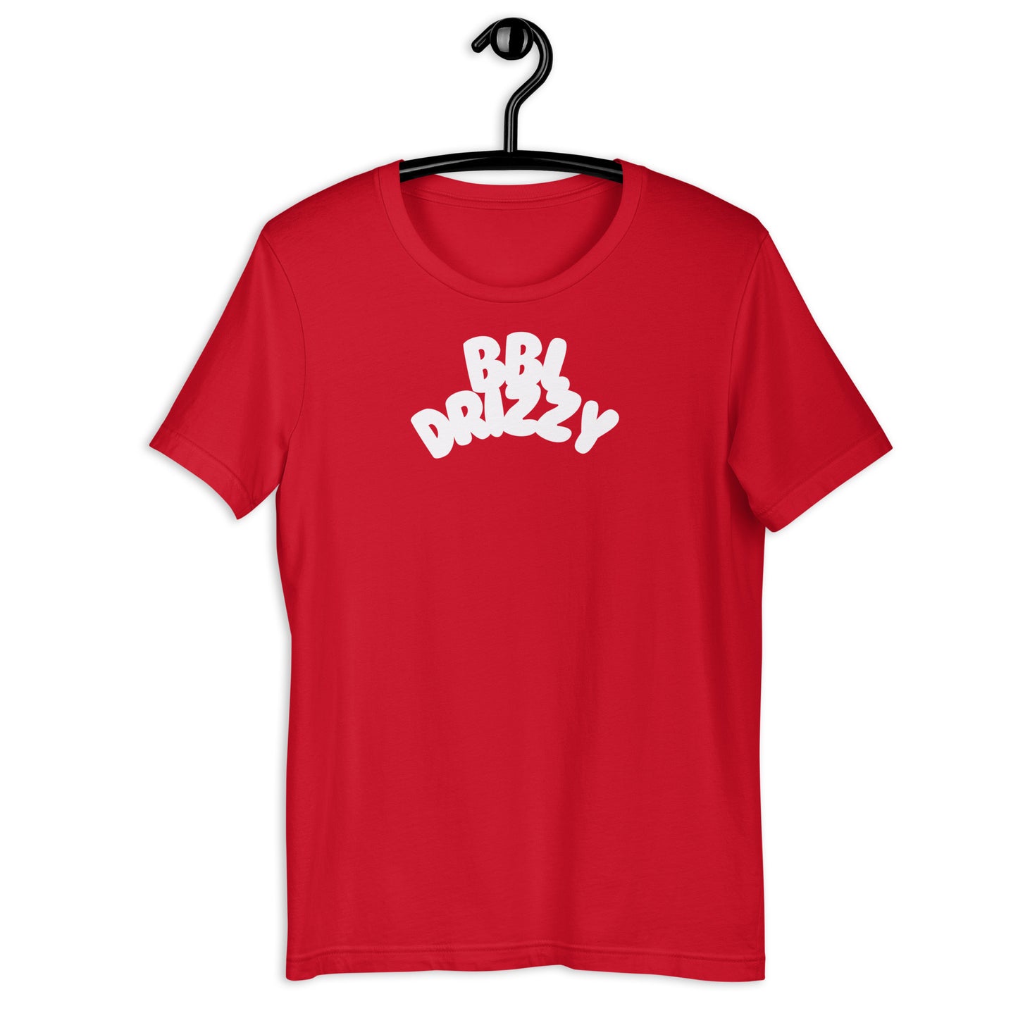 BBL DRIZZY T-SHIRT (Unisex)