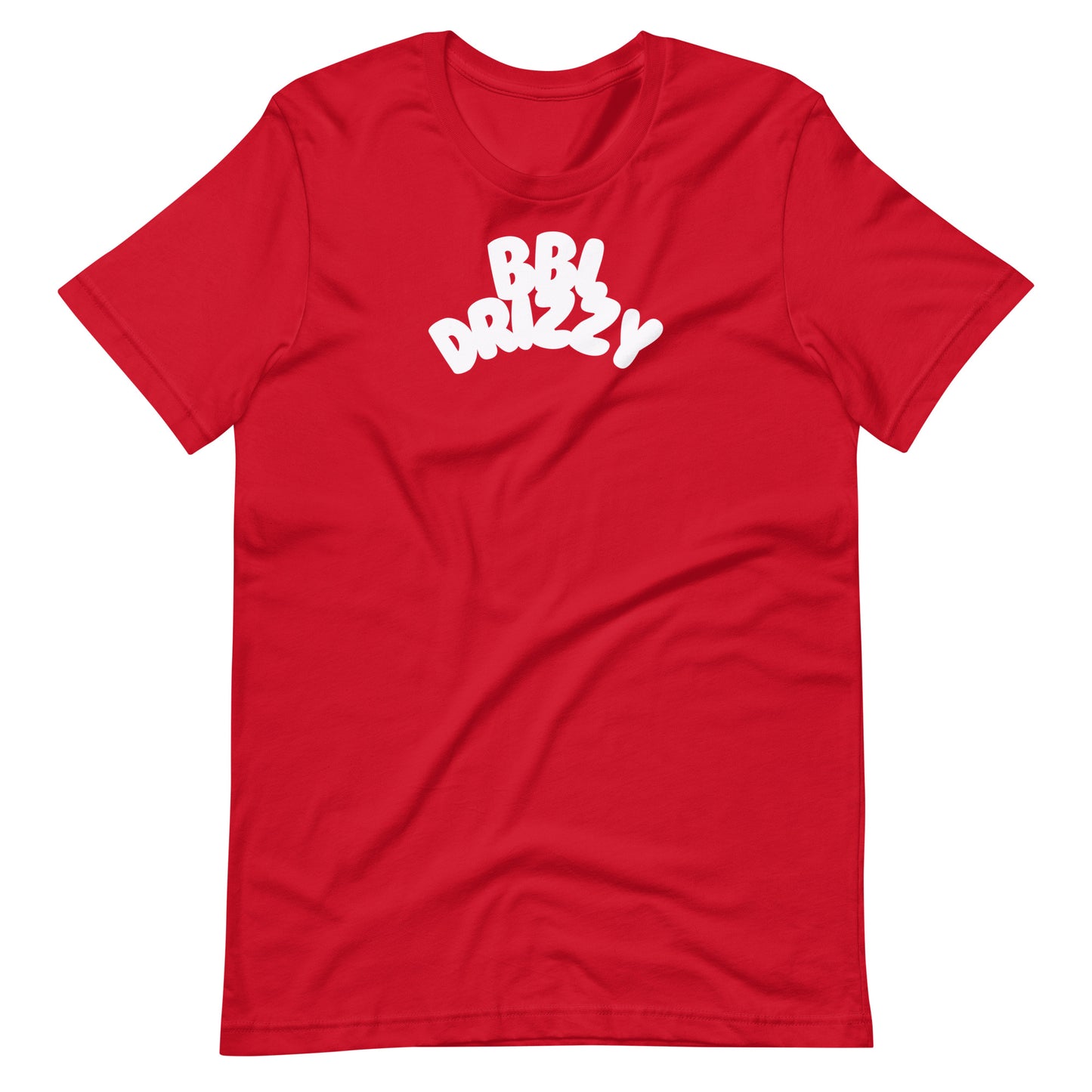 BBL DRIZZY T-SHIRT (Unisex)