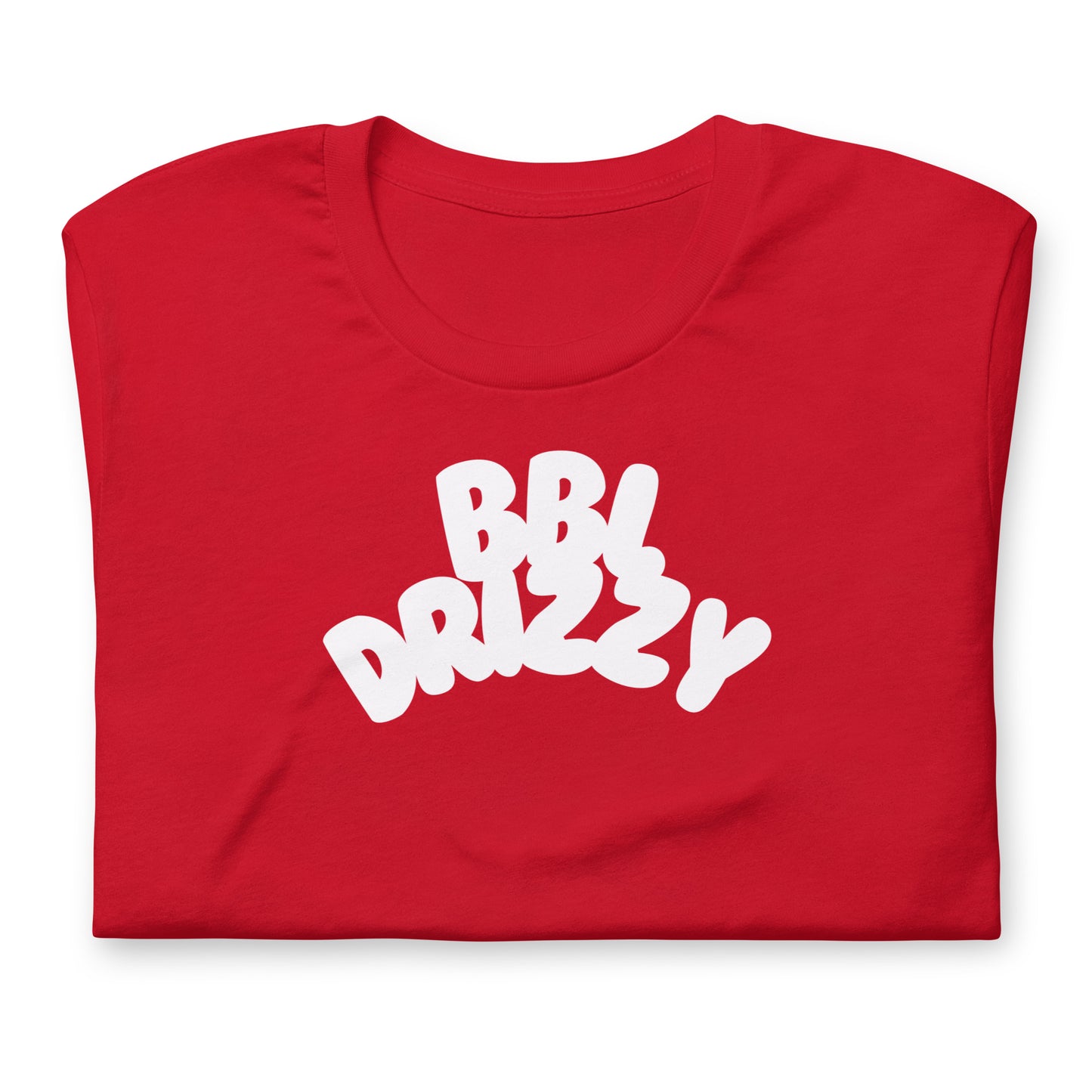 BBL DRIZZY T-SHIRT (Unisex)