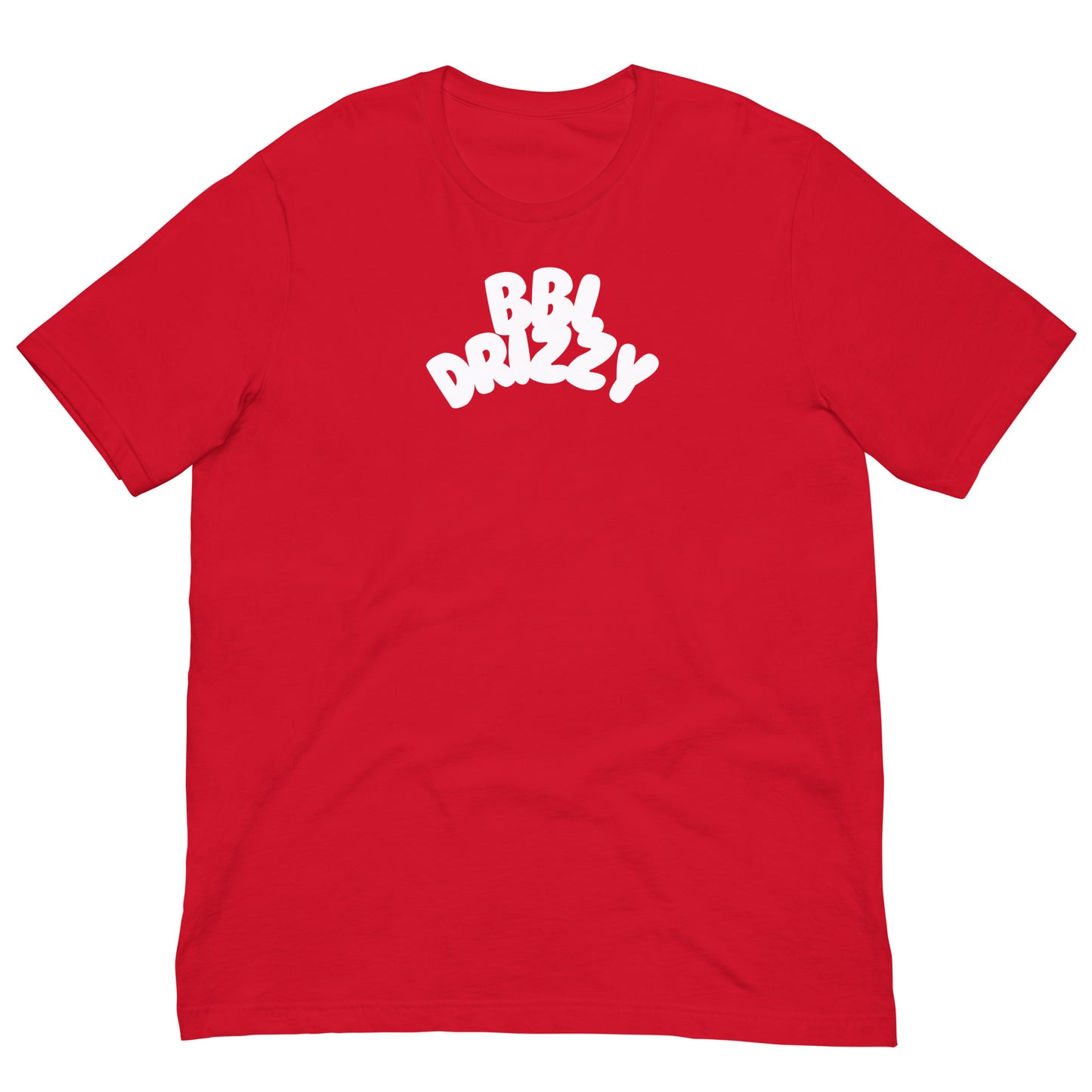 BBL DRIZZY T-SHIRT (Unisex)