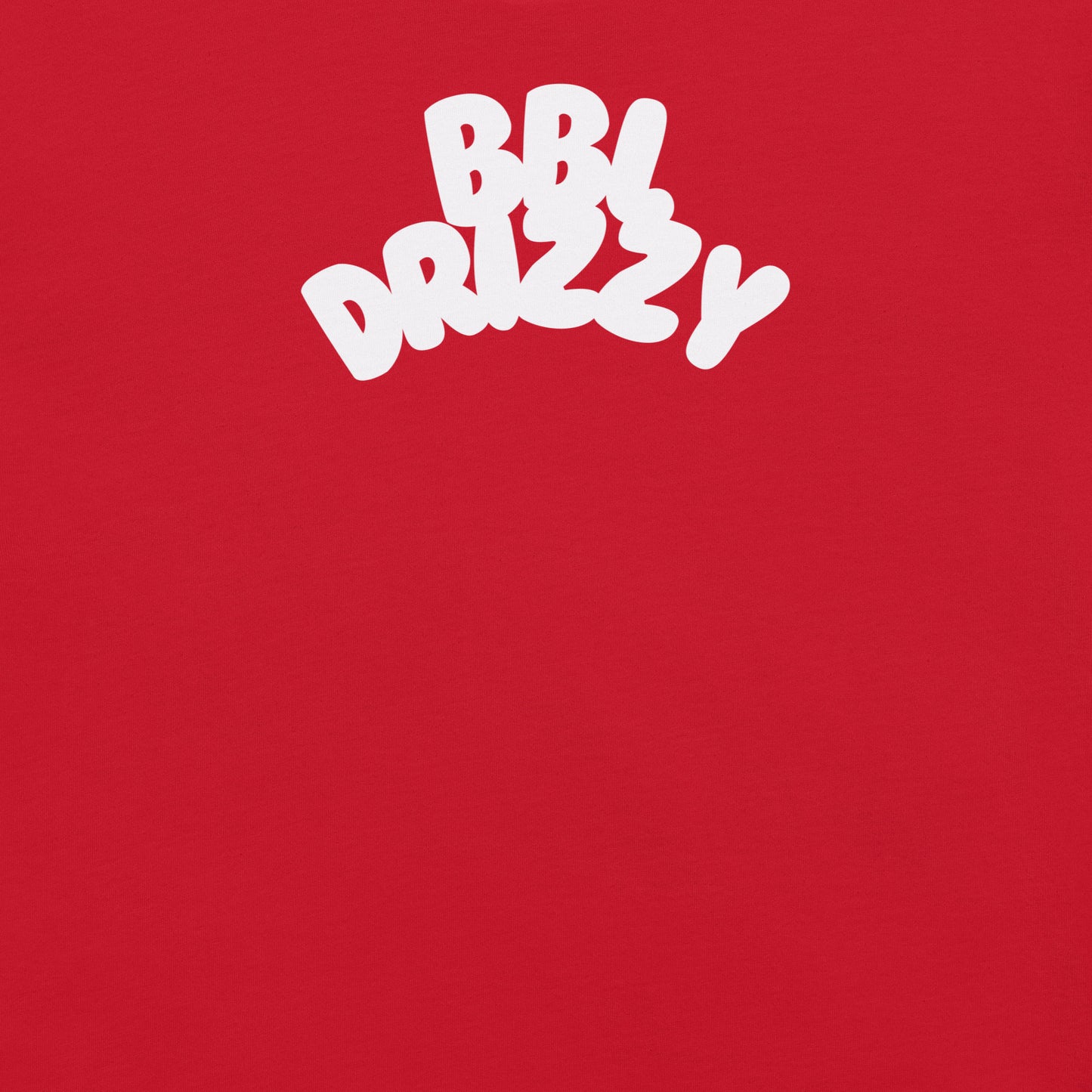 BBL DRIZZY T-SHIRT (Unisex)