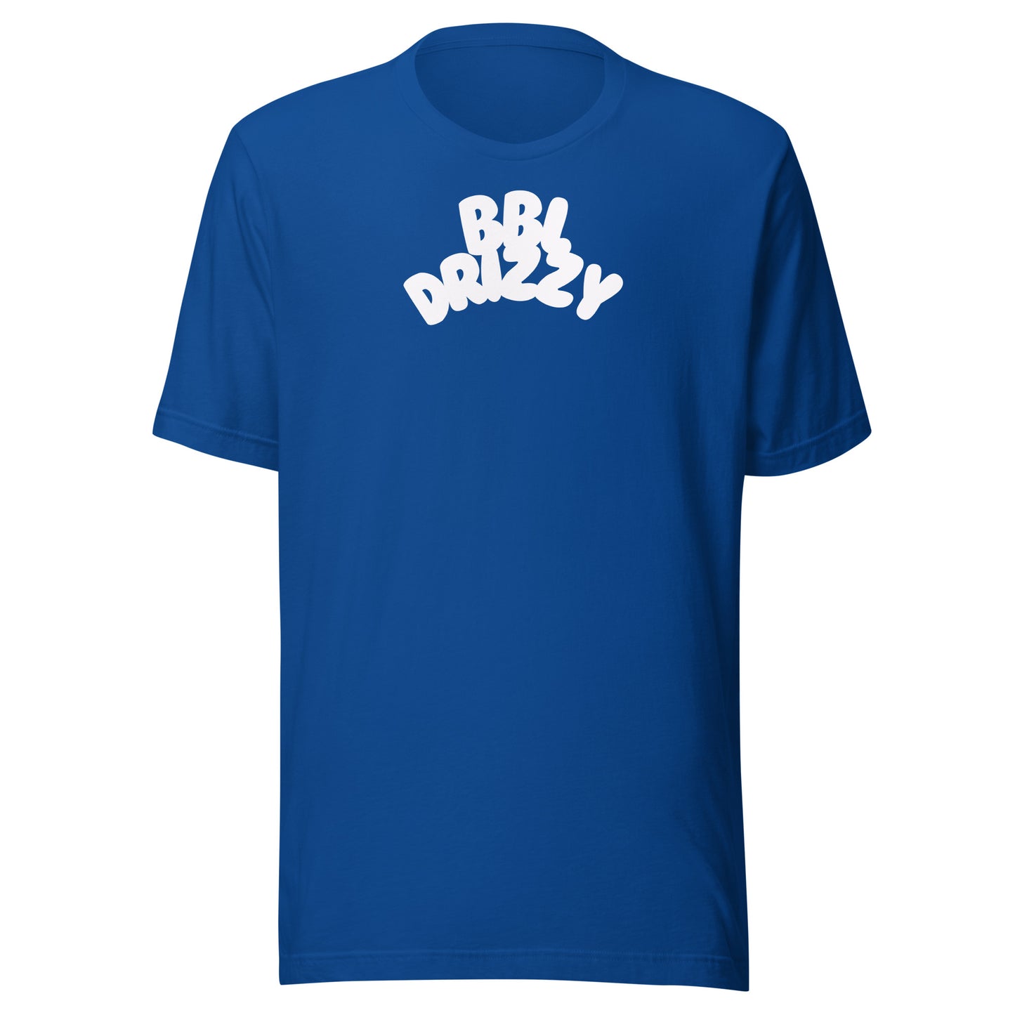 BBL DRIZZY T-SHIRT (Unisex)